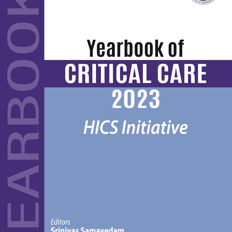 YEARBOOK OF CRITICAL CARE 2023: HICS INITIATIVE, 1/E, BY, SRINIVAS SAMAVEDAM