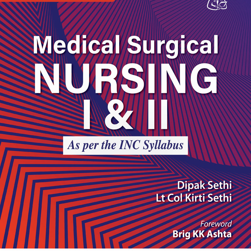 MEDICAL SURGICAL NURSING I & II AS PER THE INC SYLLABUS, 3/E R.P., BY, DEEPAK SETHI