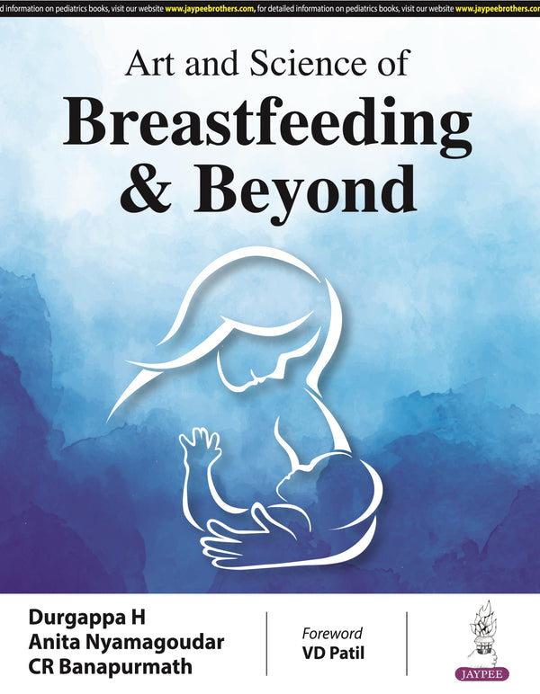 ART AND SCIENCE OF BREASTFEEDING & BEYOND 1/E, 2024, DURGAPPA H