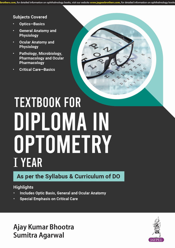 TEXTBOOK FOR DIPLOMA IN OPTOMETRY I YEAR  (AS PER THE SYLLABUS & CURRICULUM OF DO) 1/E R.P., 2025, AJAY KUMAR BHOOTRA