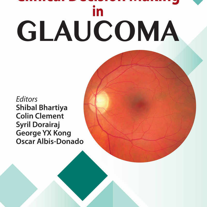 SHIBAL BHARTIYA, CLINICAL DECISION MAKING IN GLAUCOMA, 2/E, 9789356969971