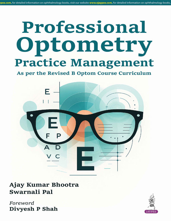 PROFESSIONAL OPTOMETRY PRACTICE MANAGEMENT, 1/E, AJAY KUMAR BHOOTRA