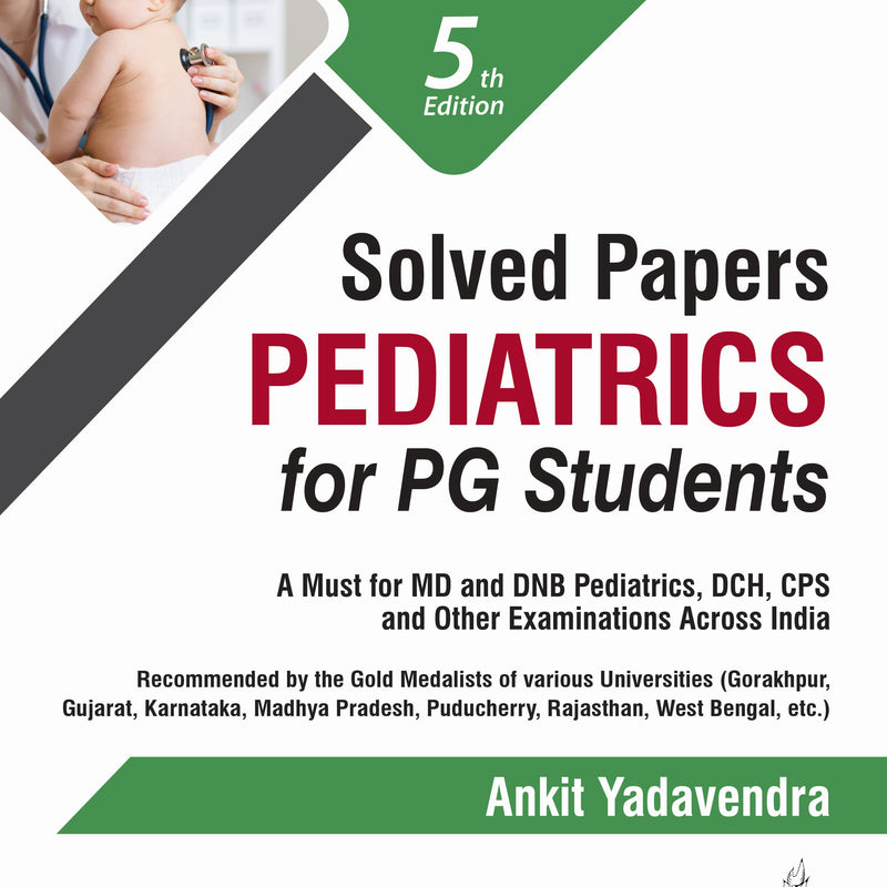 SOLVED PAPERS PEDIATRICS FOR PG STUDENTS 5/E, 2025, ANKIT YADAVENDRA