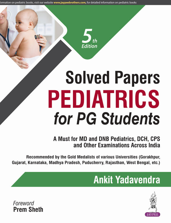 SOLVED PAPERS PEDIATRICS FOR PG STUDENTS, 5/E R.P., BY, ANKIT YADAVENDRA