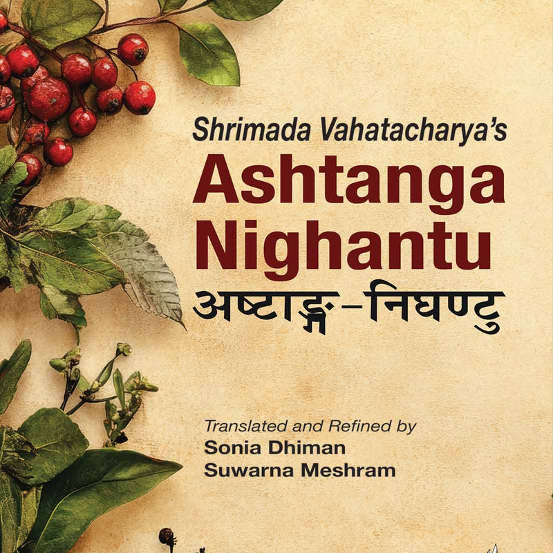 SHRIMADA VAHATACHARYA'S ASHTANGA NIGHANTU (HINDI), 1/E, SONIA DHIMAN