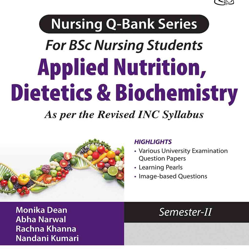 NURSING Q-BANK SERIES FOR BSC NURSING STUDENTS APPLIED NUTRITION, DIETETICS & BIOCHEMISTRY 1/E, 2025, MONIKA DEAN