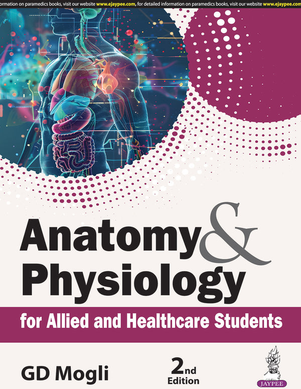 ANATOMY & PHYSIOLOGY FOR ALLIED AND HEALTHCARE STUDENTS, 2/E, GD MOGLI