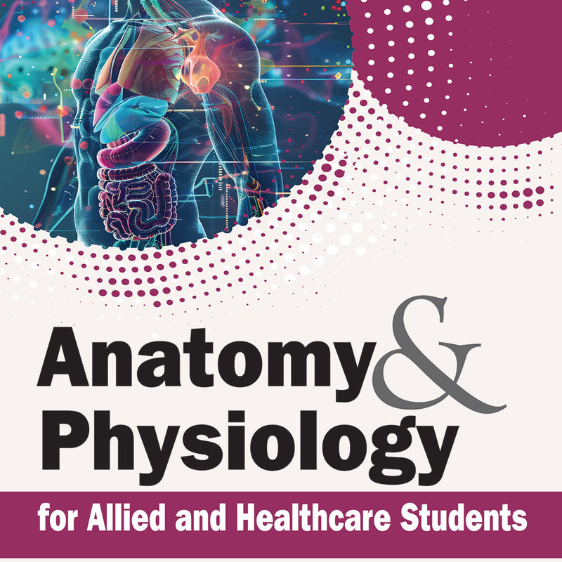 ANATOMY & PHYSIOLOGY FOR ALLIED AND HEALTHCARE STUDENTS, 2/E, GD MOGLI