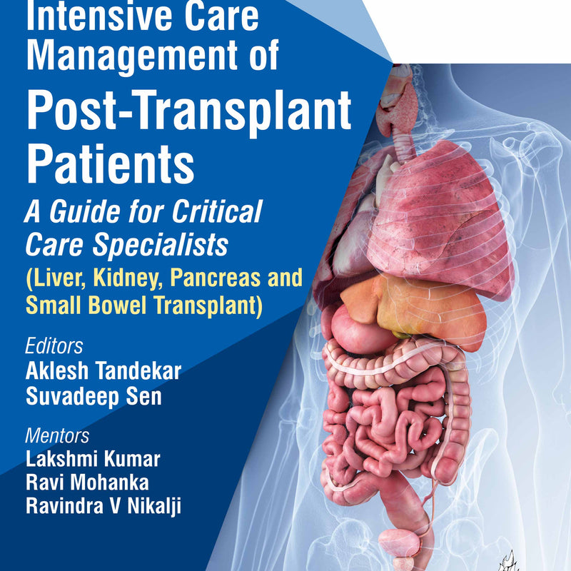 INTENSIVE CARE MANAGEMENT OF POST-TRANSPLANT PATIENTS: A GUIDE FOR CRITICAL CARE SPECIALISTS VOL.3, 1/E, AKLESH TANDEKAR