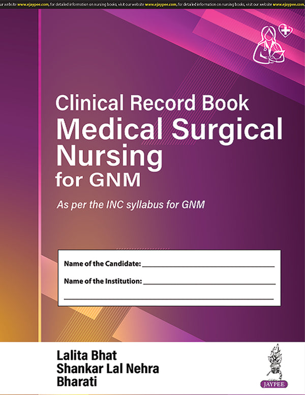 CLINICAL RECORD BOOK MEDICAL SURGICAL NURSING FOR GNM 1/E, 2025, LALITA BHAT