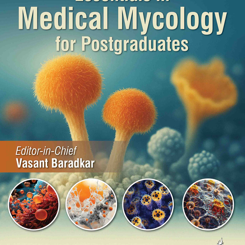 ESSENTIALS IN MEDICAL MYCOLOGY FOR POSTGRADUATES, 1/E, VASANT BARADKAR