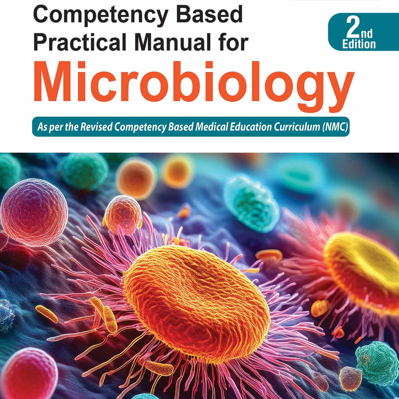 COMPETENCY BASED PRACTICAL MANUAL FOR MICROBIOLOGY, 2/E, UPASANA BHUMBLA