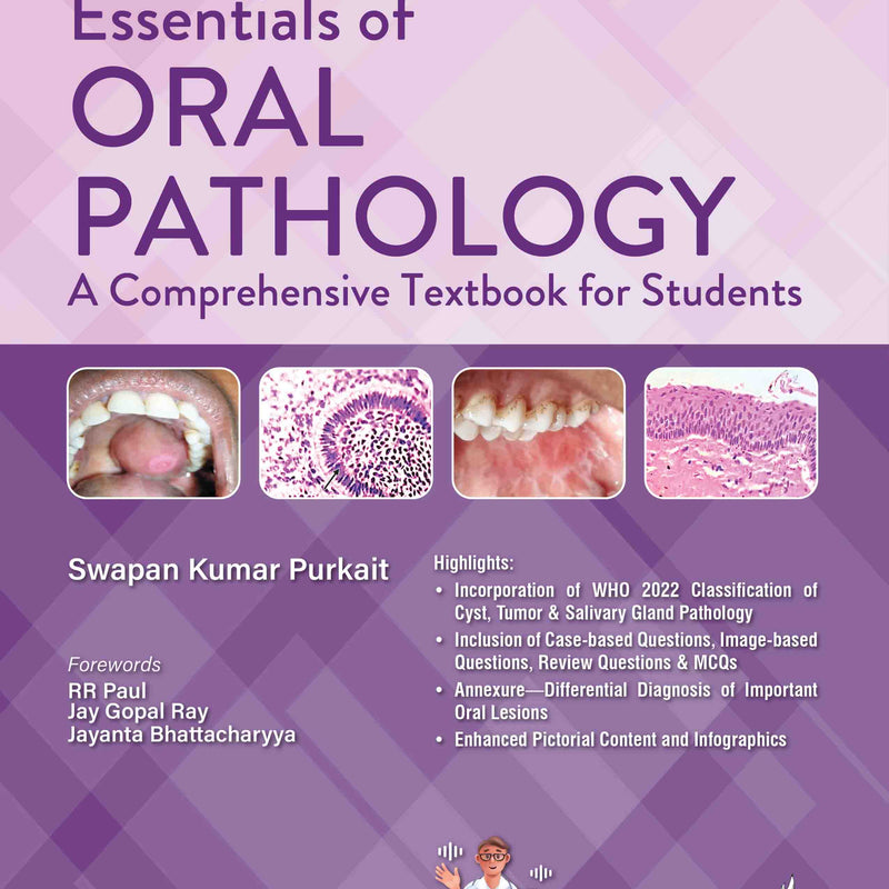ESSENTIALS OF ORAL PATHOLOGY A COMPREHENSIVE TEXTBOOK FOR STUDENTS, 5/E, BY, SWAPAN KUMAR PURKAIT