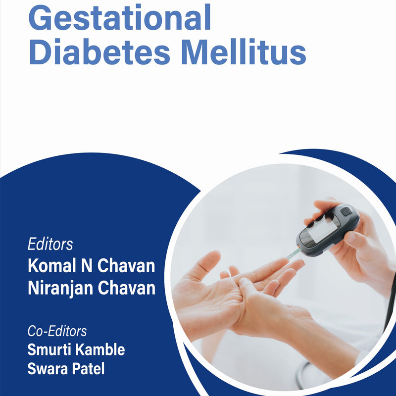 OBS AND GYNAE PG FOCUS SERIES GESTATIONAL DIABETES MELLITUS, 1/E, BY, KOMAL N CHAVAN