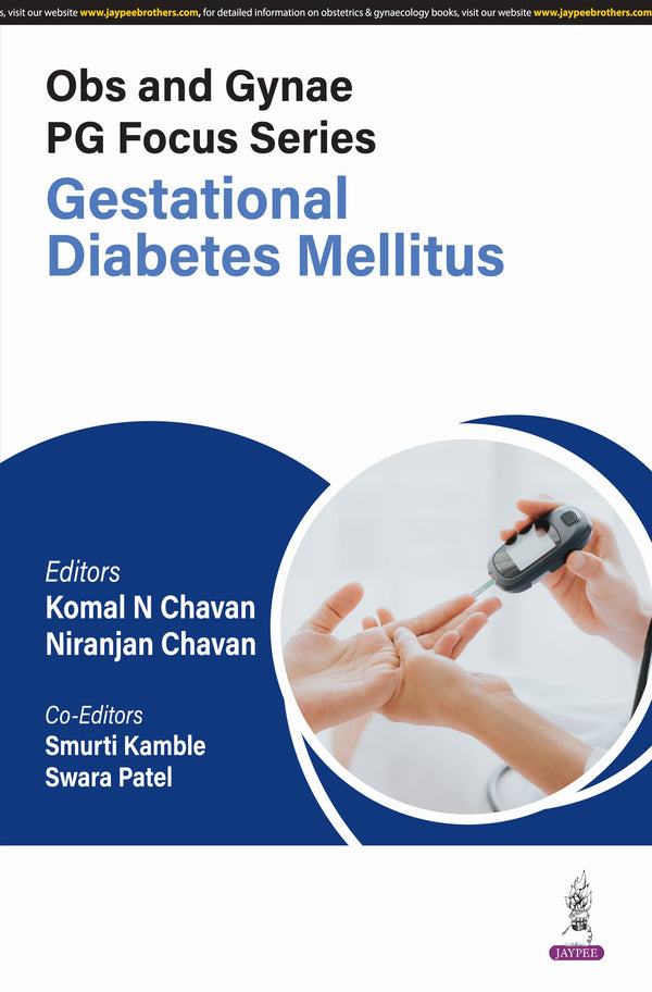 OBS AND GYNAE PG FOCUS SERIES GESTATIONAL DIABETES MELLITUS, 1/E, BY, KOMAL N CHAVAN