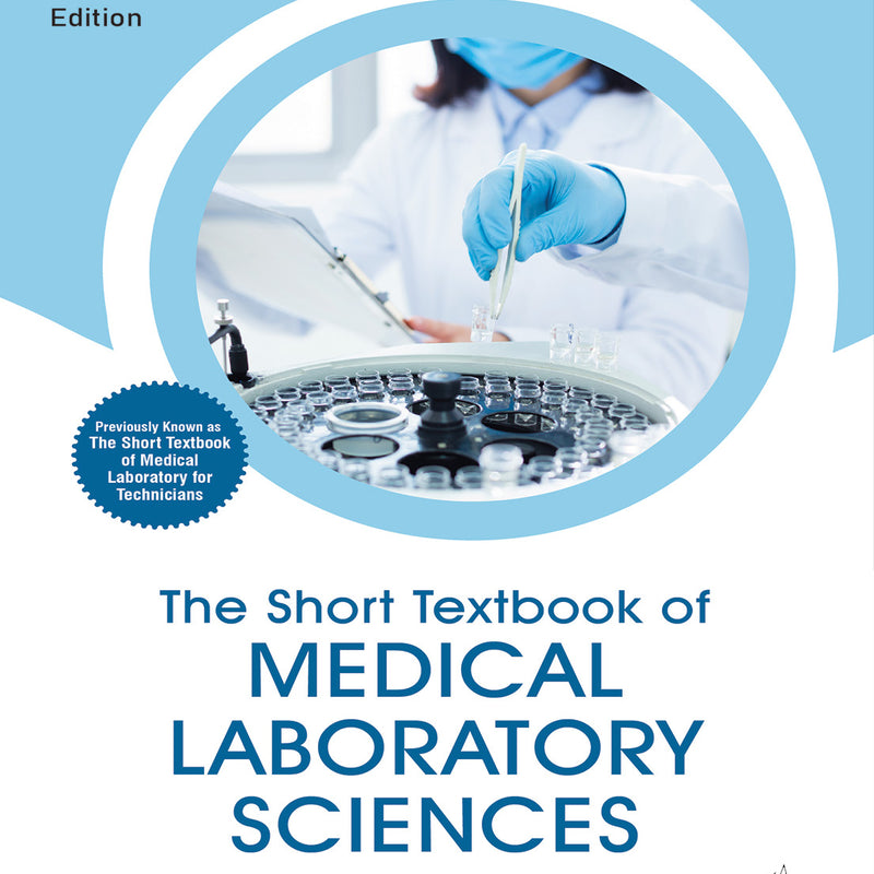 THE SHORT TEXTBOOK OF MEDICAL LABORATORY SCIENCES, 4/E, SATISH GUPTE