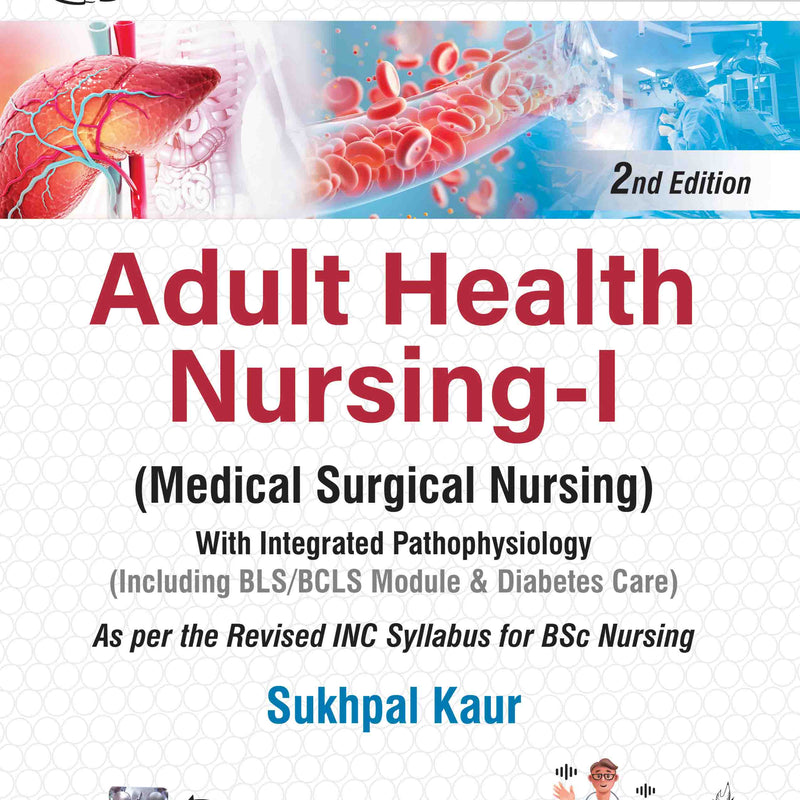 ADULT HEALTH NURSING-I (MEDICAL SURGICAL NURSING), 2/E, BY, SUKHPAL KAUR