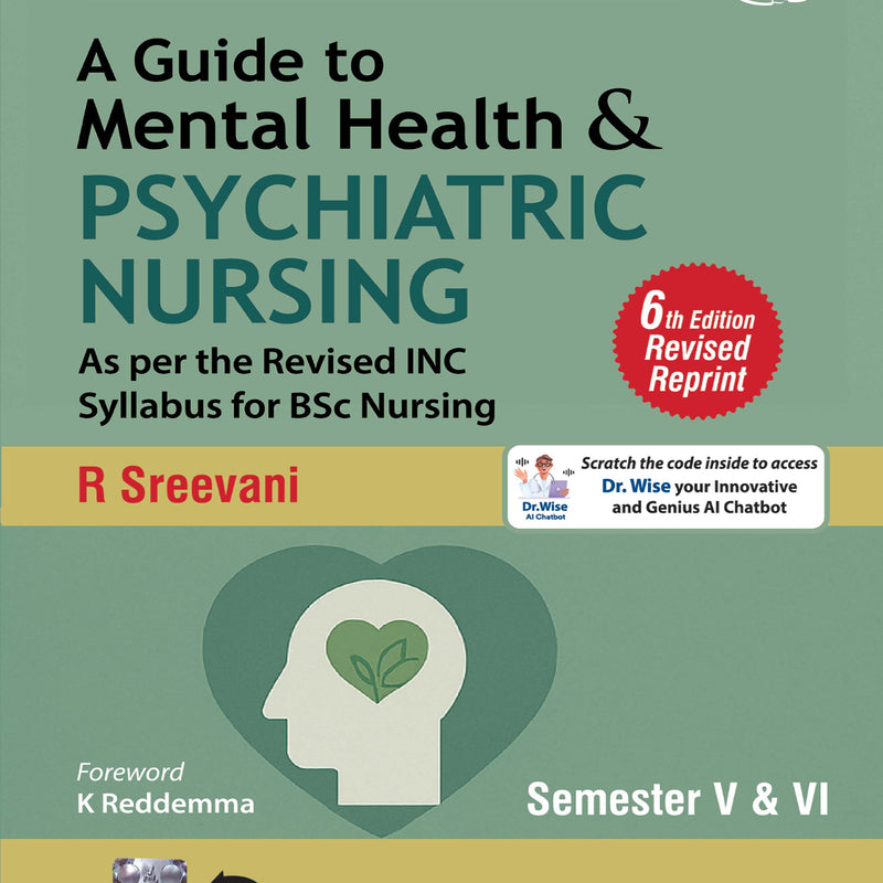 A GUIDE TO MENTAL HEALTH & PSYCHIATRIC NURSING SEMESTER V & VI, 6/E R.P., BY, R SREEVANI