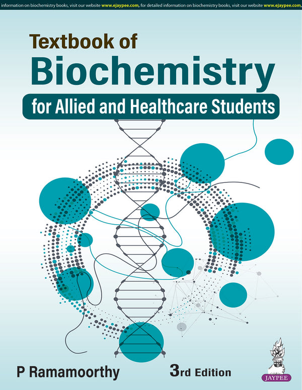 TEXTBOOK OF BIOCHEMISTRY FOR ALLIED AND HEALTHCARE STUDENTS, 3/E, P RAMAMOORTHY
