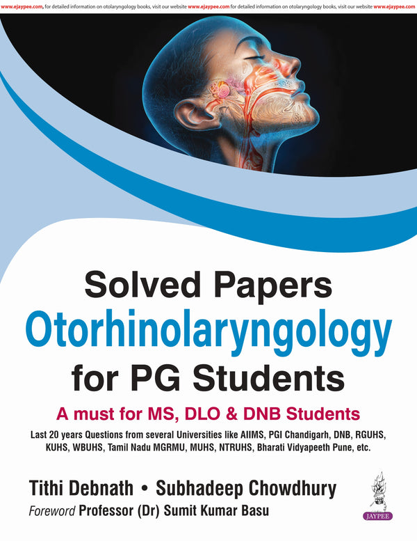 SOLVED PAPERS OTORHINOLARYNGOLOGY FOR PG STUDENTS(A MUST FOR MS,DLO & DNB STUDENTS), 1/E, BY, TITHI DEBNATH