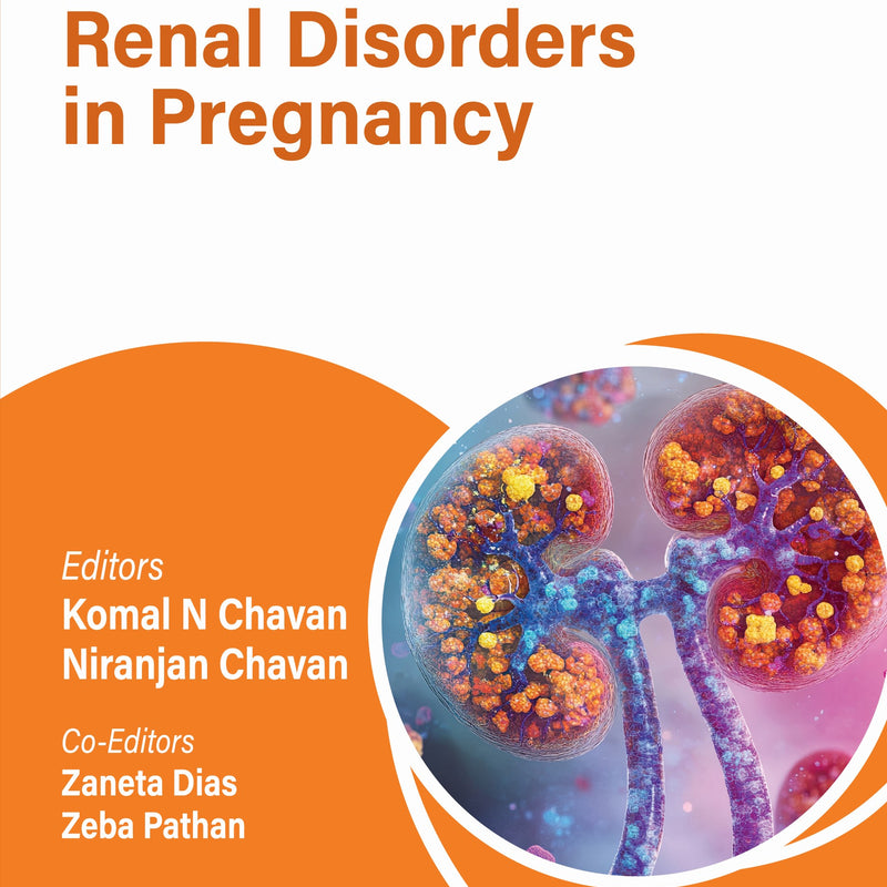 OBS AND GYNAE PG FOCUS SERIES RENAL DISORDERS IN PREGNANCY 1/E, 2025, KOMAL N CHAVAN