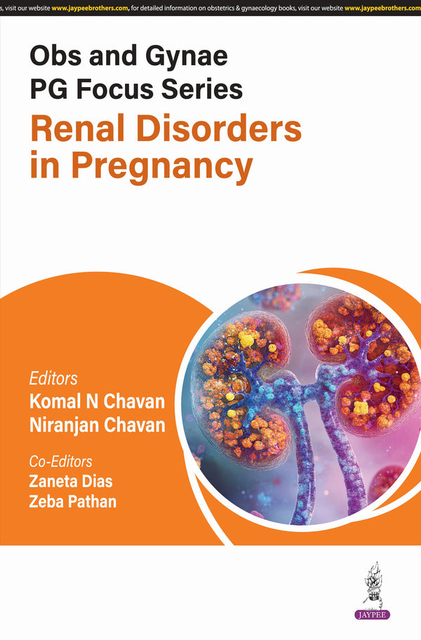 OBS AND GYNAE PG FOCUS SERIES RENAL DISORDERS IN PREGNANCY 1/E, 2025, KOMAL N CHAVAN