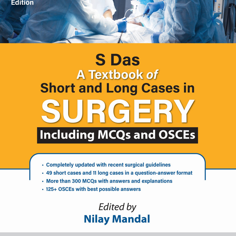 S DAS A TEXTBOOK OF SHORT AND LONG CASES IN SUGERY INCLUDING MCQS AND OSCES, 7/E, BY, NILAY MANDAL
