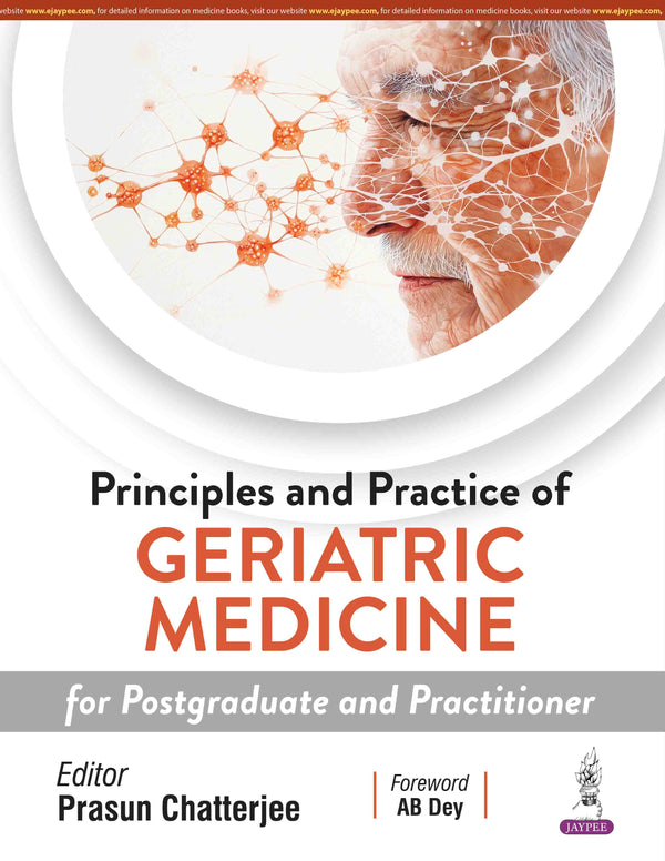 PRINCIPLES AND PRACTICE OF GERIATRIC MEDICINE FOR POSTGRADUATE AND PRACTITIONER, 1/E, PRASUN CHATTERJEE