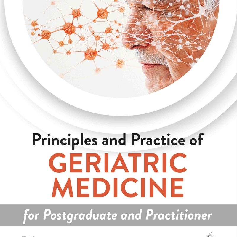 PRINCIPLES AND PRACTICE OF GERIATRIC MEDICINE FOR POSTGRADUATE AND PRACTITIONER, 1/E, PRASUN CHATTERJEE