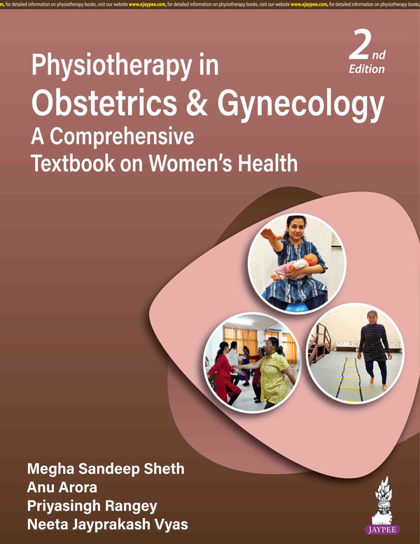 PHYSIOTHERAPY IN OBSTETRICS & GYNECOLOGY A COMPREHENSIVE TEXTBOOK ON WOMEN'S HEALTH, 2/E, BY, MEGHA SANDEEP SHETH