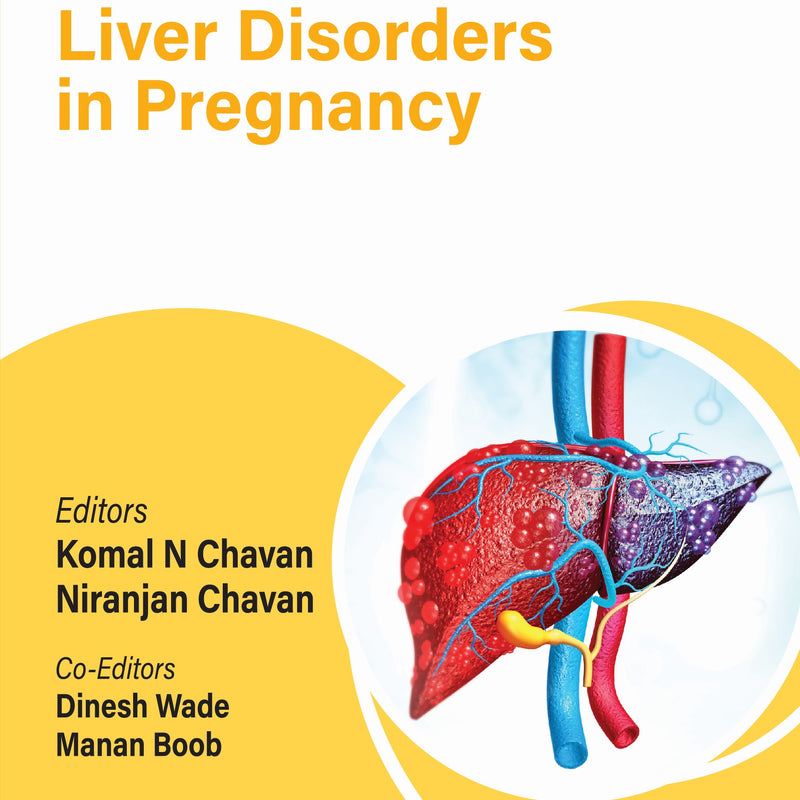 OBS AND GYNAE PG FOCUS SERIES LIVER DISORDERS IN PREGNANCY 1/E, 2025, KOMAL N CHAVAN