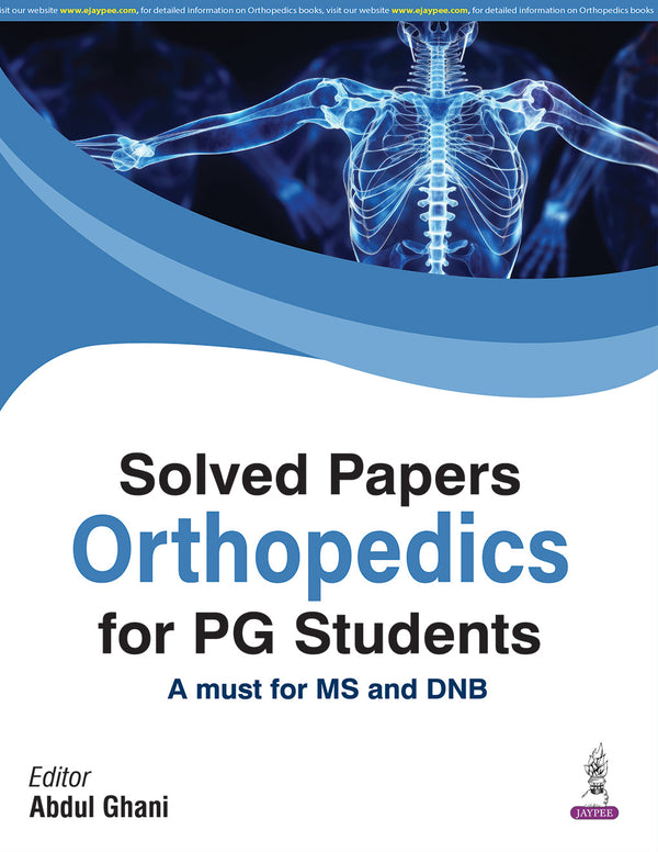SOLVED PAPERS ORTHOPEDICS FOR PG STUDENTS, 1/E, ABDUL GHANI