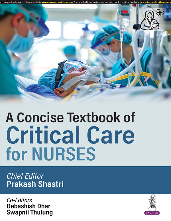 A CONCISE TEXTBOOK OF CRITICAL CARE FOR NURSES, 1/E, BY, PRAKASH SHASTRI
