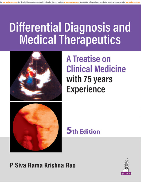 DIFFERENTIAL DIAGNOSIS AND MEDICAL THERAPEUTICS A TREATISE ON CLINICAL MEDICINE, 5/E, P SIVA RAMA KRISHNA RAO