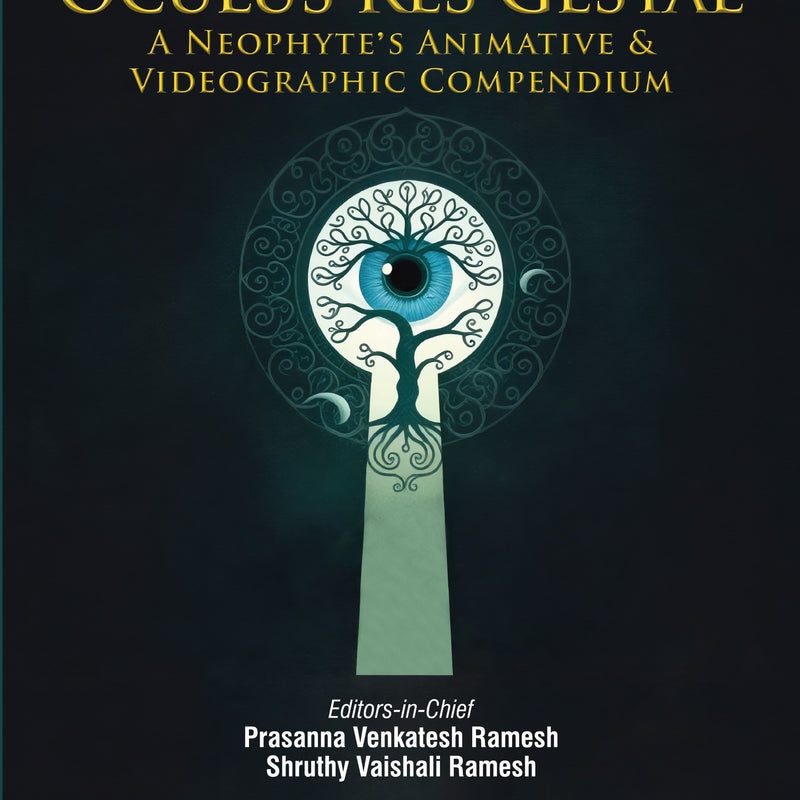 OCULUS RES GESTAE A NEOPHYTE'S ANIMATIVE & VIDEOGRAPHIC COMPENDIUM 1/E, 2025, PRASANNA VENKATESH RAMESH