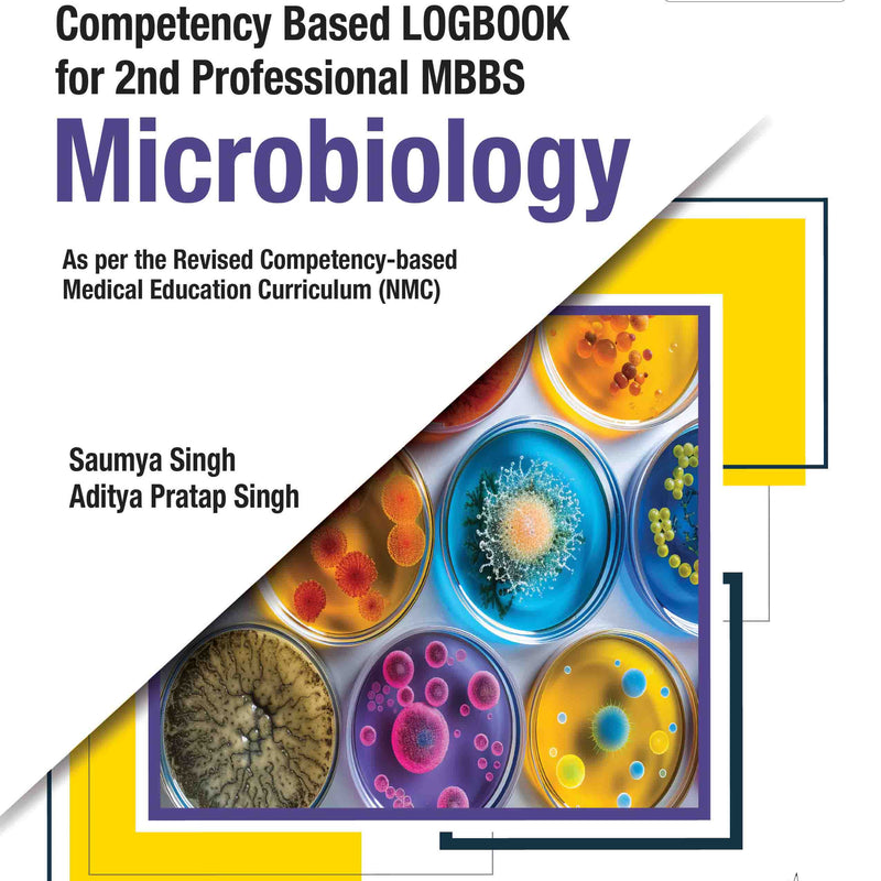 COMPETENCY BASED LOGBOOK FOR 2ND PROFESSIONAL MBBS MICROBIOLOGY, 2/E, SAUMYA SINGH