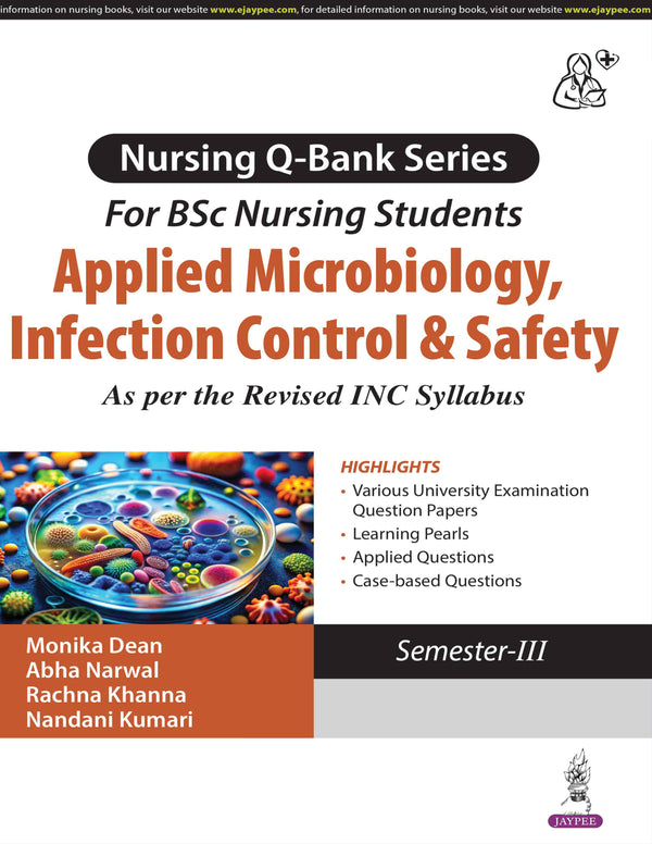 NURSING Q-BANK SERIES FOR BSC NURSING STUDENTS APPLIED MICROBIOLOGY, INFECTION CONTROL & SAFETY, 1/E, BY, MONIKA DEAN