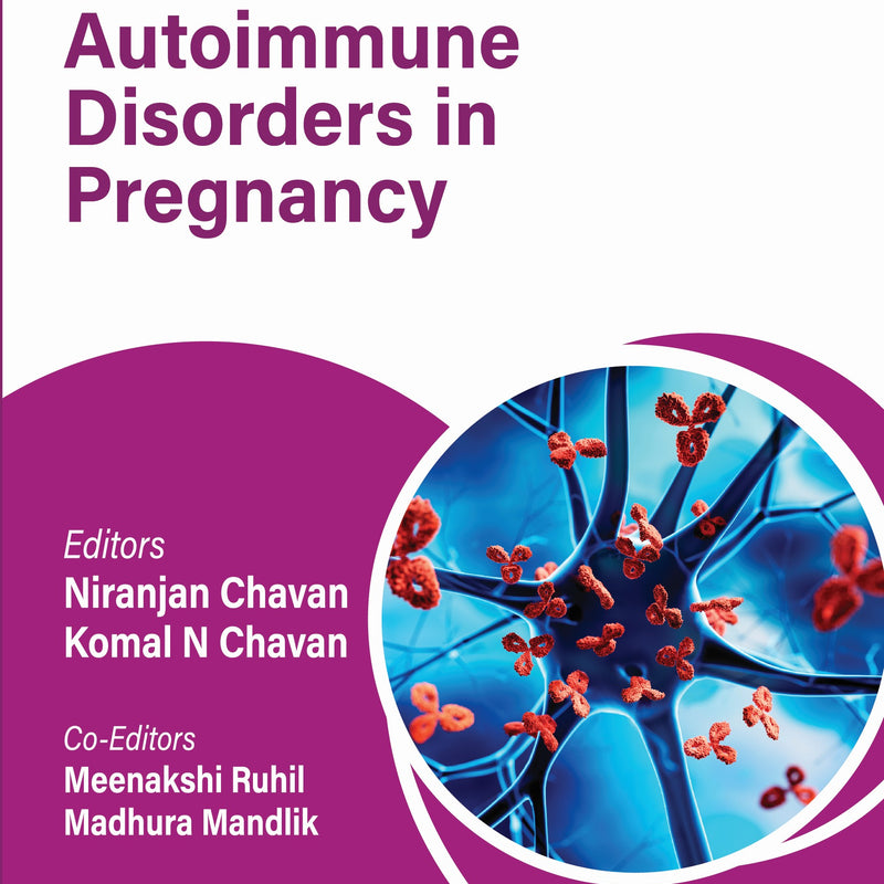 OBS AND GYNAE PG FOCUS SERIES AUTOIMMUNE DISORDERS IN PREGNANCY 1/E, 2025, NIRANJAN CHAVAN