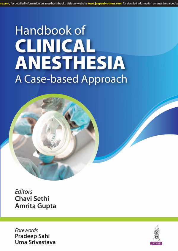 HANDBOOK OF CLINICAL ANESTHESIA (A CASE-BASED APPROACH), 1/E R.P., BY, CHAVI SETHI