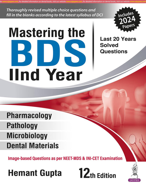 MASTERING THE BDS IIND YEAR (LAST 20 YEARS SOLVED QUESTIONS), 12/E, BY, HEMANT GUPTA
