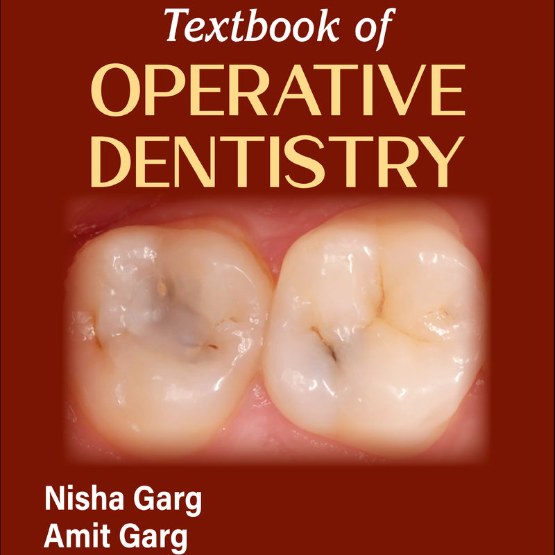 TEXTBOOK OF OPERATIVE DENTISTRY, 5/E R.P., BY, NISHA GARG