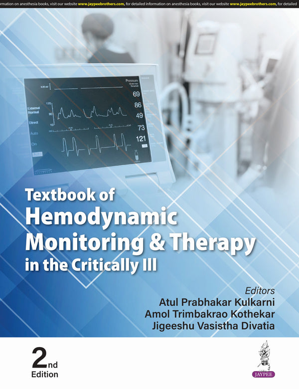 TEXTBOOK OF HEMODYNAMIC MONITORING & THERAPY IN THE CRITICALLY ILL, 2/E R.P., BY, ATUL PRABHAKAR KULKARNI