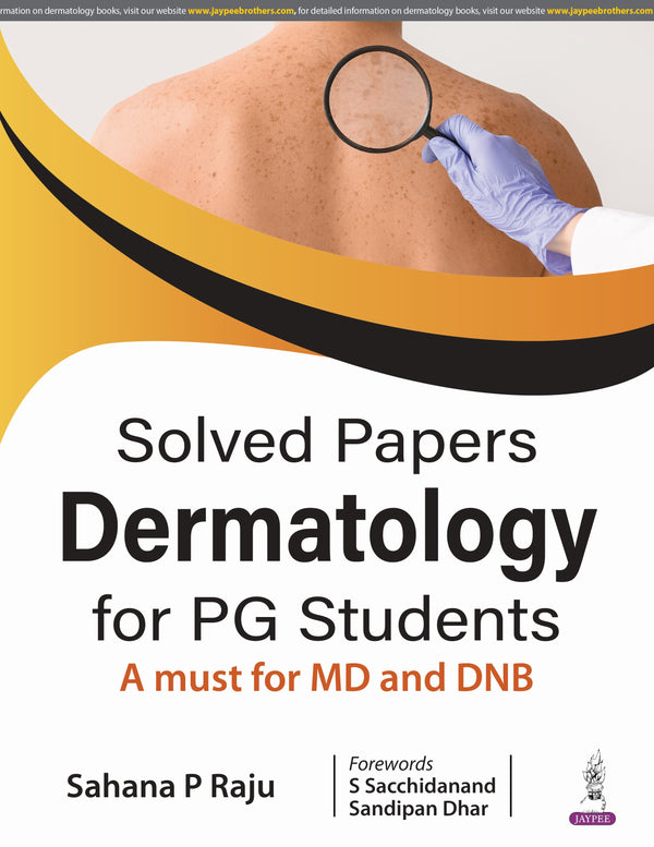 SOLVED PAPERS DERMATOLOGY FOR PG STUDENTS (A MUST FOR MD AND DNB), 1/E R.P., BY, SAHANA P RAJU