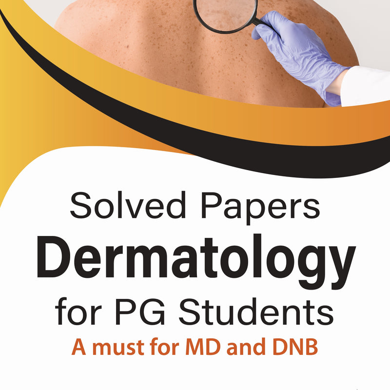 SOLVED PAPERS DERMATOLOGY FOR PG STUDENTS (A MUST FOR MD AND DNB), 1/E R.P., BY, SAHANA P RAJU