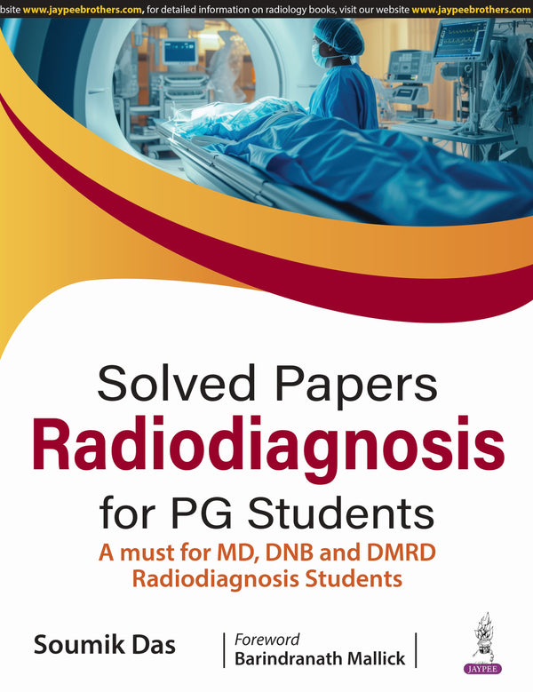SOLVED PAPERS RADIODIAGNOSIS FOR PG STUDENTS, 1/E, BY, SOUMIK DAS
