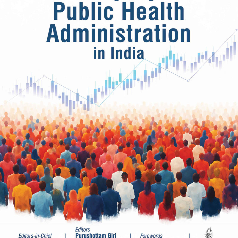 NAVIGATING PUBLIC HEALTH ADMINISTRATION IN INDIA, 1/E R.P., BY, SUNEELA GARG