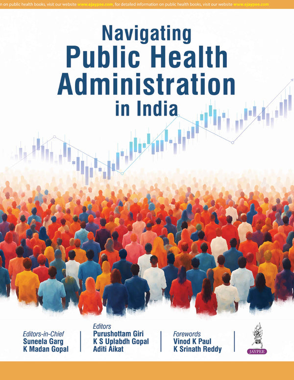 NAVIGATING PUBLIC HEALTH ADMINISTRATION IN INDIA, 1/E R.P., BY, SUNEELA GARG
