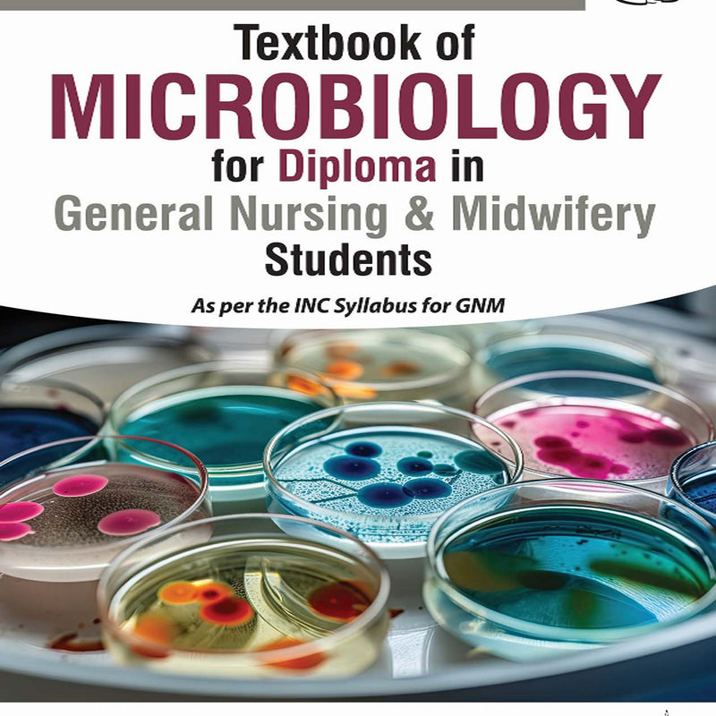 TEXTBOOK OF MICROBIOLOGY FOR DIPLOMA IN GENERAL NURSING & MIDWIFERY STUDENTS, 3/E, SURINDER KUMAR