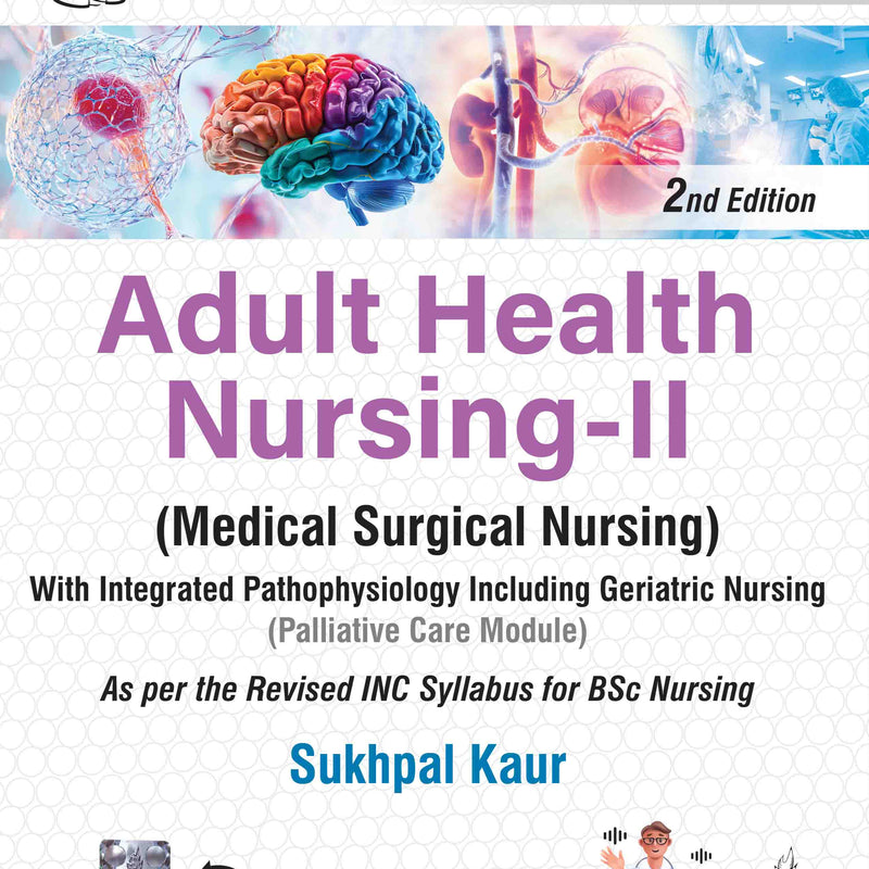 ADULT HEALTH NURSING-II (MEDICAL SURGICAL NURSING), 2/E, BY, SUKHPAL KAUR