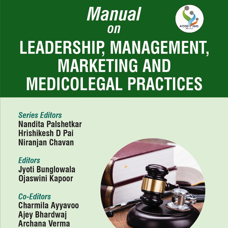 MANUAL ON LEADERSHIP, MANAGEMENT, MARKETING AND MEDICOLEGAL PRACTICES (AICOG 2025), 1/E, BY, NANDITA PALSHETKAR